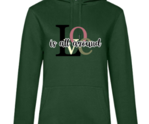 Hoodie Love is all around flaschengrün