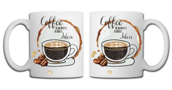 Coffee is always a good Idea Tasse weiß