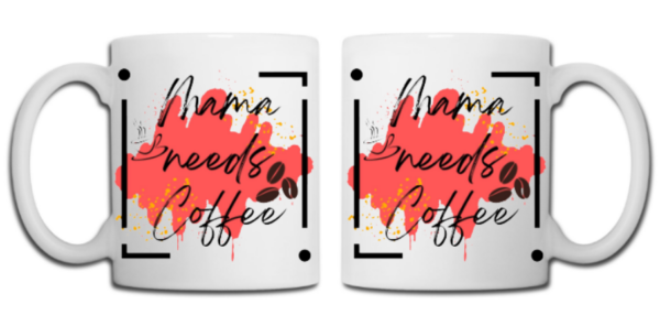 Mama needs Coffee Tasse weiß