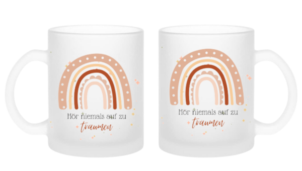 Hör niemals auf zu träumen Tasse Milchglas